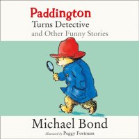 Paddington Turns Detective and Other Funny Stories, Michael  Bond
