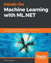 Hands-On Machine Learning with ML.NET, Jarred Capellman