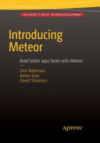 Introducing Meteor Josh Robinson, Aaron Gray, David Titarenco купить читать скачать онлайн - BookMix.ru