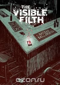The Visible Filth Nathan Ballingrud купить читать скачать онлайн - BookMix.ru