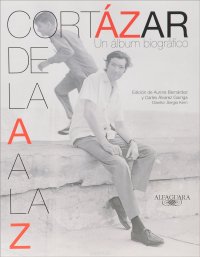 Cortazar: De la A a la Z, Julio Cortazar