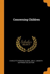 Concerning Children, Charlotte Perkins Gilman, Jon A. Lindseth Suffrage Collection