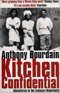 Kitchen Confidential: Adventures in the Culinary Underbelly, Anthony Bourdain