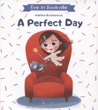 A Perfect Day A. Burkhanova купить читать скачать онлайн - BookMix.ru