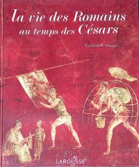 La vie des Romains au temps des Cesars