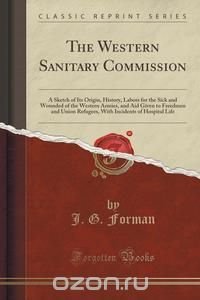 The Western Sanitary Commission J. G. Forman купить читать скачать онлайн - BookMix.ru