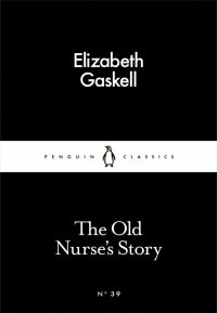 The Old Nurse's Story Elizabeth Gaskell купить читать скачать онлайн - BookMix.ru
