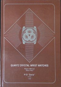 Quartz crystal wrist watches: Repair Manual (Part Two)