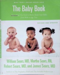 The Baby Book: Everything You Need to Know About Your Baby from Birth to Age Two (Revised and Updated Edition)