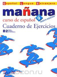 Manana 4: Cuaderno de Ejercicios Isabel Lopez Barbera, M-a Paz Bartolome Alonso, Pilar Alzugaray Zaragueta, Ana Isabel Blanco Gadanon купить читать скачать онлайн - BookMix.ru