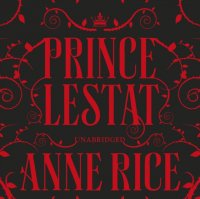 Prince Lestat, Энн Райс