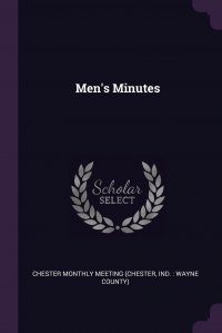Men's Minutes Chester Monthly Meeting купить читать скачать онлайн - BookMix.ru