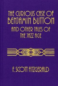 The Curious Case of Benjamin Button and Other Tales of the Jazz Age, Francis Scott Fitzgerald