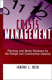 Crisis Management: Planning and Media Relations for the Design and Construction Industry Janine L. Reid купить читать скачать онлайн - BookMix.ru