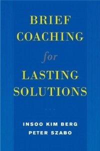 Brief Coaching for Lasting Solutions (Norton Professional Books (Hardcover)), Insoo Kim Berg