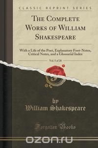 The Complete Works of William Shakespeare, Vol. 5 of 20