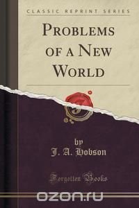Problems of a New World (Classic Reprint)
