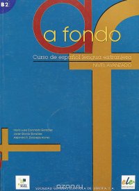 A fondo: B2: Nivel avanzado Maria Luisa Coronado Gonzalez, Javier Garcia Gonzalez, Alejandro R. Zarzalejos Alonso купить читать скачать онлайн - BookMix.ru