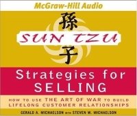 Sun Tzu Strategies for Selling : How to Use The Art of War to Build Lifelong Customer Relationships Gerald .A Michaelson купить читать скачать онлайн - BookMix.ru