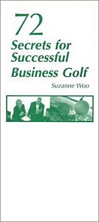 72 Secrets for Successful Business Golf Suzanne Woo купить читать скачать онлайн - BookMix.ru