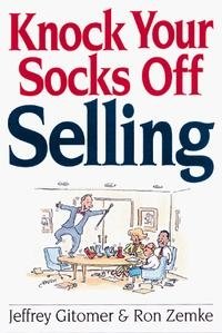 Knock Your Socks Off Selling Jeffrey Gitomer, Ron Zemke купить читать скачать онлайн - BookMix.ru