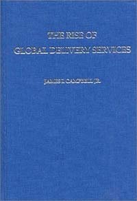 The Rise of Global Delivery Services James I Campbell, James I. Campbell Jr. купить читать скачать онлайн - BookMix.ru