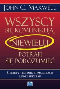 Wszyscy się komunikują, niewielu potrafi się porozumieć John C.  Maxwell купить читать скачать онлайн - BookMix.ru