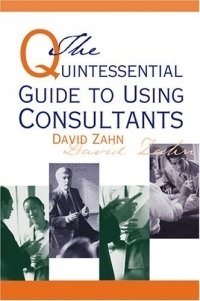 Quintessential Guide to Using Consultants David Zahn купить читать скачать онлайн - BookMix.ru