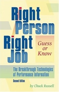 Right Person, Right Job: Guess or Know--The Breakthrough Technologies of Performance Information, 2nd Edition Chuck Russell купить читать скачать онлайн - BookMix.ru