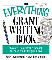 The Everything Grant Writing Book: Create the Perfect Proposal to Raise the Funds You Need (Everything Series)
