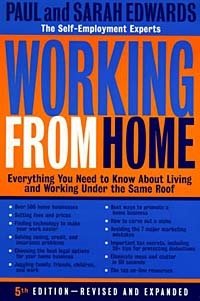 Working from Home: Everything You Need to Know About Living and Working Under the Same Roof, Paul Edwards, Sarah Edwards