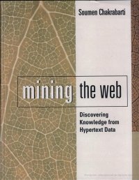 Mining the web: Discovering Knowledge from Hypertext Data