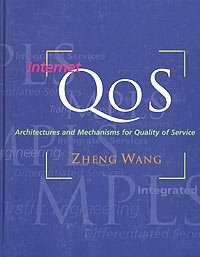 Internet QoS: Architectures and Mechanisms for Quality of Service