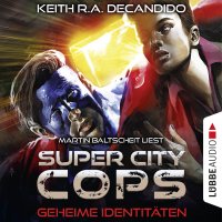Super City Cops, Folge 3: Geheime Identitäten (Ungekürzt) Keith R.A. DeCandido купить читать скачать онлайн - BookMix.ru