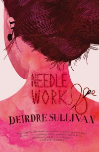 Needlework, Deirdre Sullivan