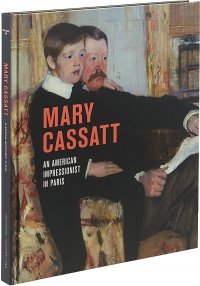 Mary Cassatt: An American Impressionist in Paris, Nancy Mowll Mathews, Pierre Curie, Flavie Durand-r Mouraux