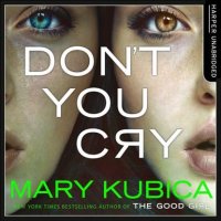 Don't You Cry Mary Kubica купить читать скачать онлайн - BookMix.ru