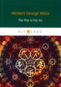 The War in the Air Herbert George Wells купить читать скачать онлайн - BookMix.ru