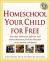 Купить Homeschool Your Child for Free: More Than 1,200 Smart, Effective, and Practical Resources for Home Education on the Internet and Beyond, LauraMaery Gold, Joan M. Zielinski