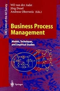 Business Process Management: Models, Techniques, and Empirical Studies Wil van der Aalst, Jorg Desel, Andreas Oberweis купить читать скачать онлайн - BookMix.ru