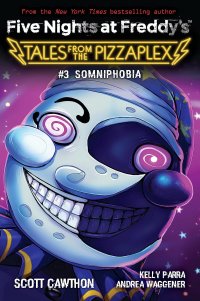 Five Nights at Freddy`s: Somniphobia. Tales from the Pizzaplex # 3 Коутон Скотт, Ваггенер Андреа, купить читать скачать онлайн - BookMix.ru