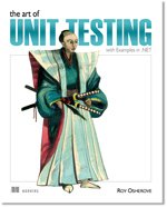 The Art of Unit Testing with Examples in .NET