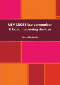 MEM12001B Use comparison and basic measuring devices Warren Blackadder купить читать скачать онлайн - BookMix.ru