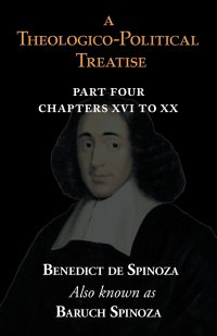 A Theologico-Political Treatise Part IV (Chapters XVI to XX)