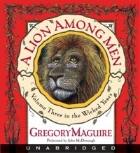 Lion Among Men Gregory  Maguire купить читать скачать онлайн - BookMix.ru