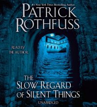 Slow Regard of Silent Things Patrick Rothfuss купить читать скачать онлайн - BookMix.ru