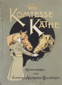 Komtesse Kathe, E. von Adelrsfeld-Ballesrem