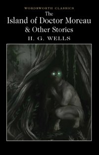 The Island of Doctor Moreau & Other Works Herbert George Wells купить читать скачать онлайн - BookMix.ru