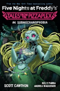 Five Nights at Freddy`s: Submechanophobia. Tales From the PizzaPlex # 4 Коутон Скотт, Ваггенер Андреа, купить читать скачать онлайн - BookMix.ru