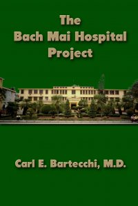 The Bach Mai  Hospital Project M. D. Carl E. Bartecchi купить читать скачать онлайн - BookMix.ru